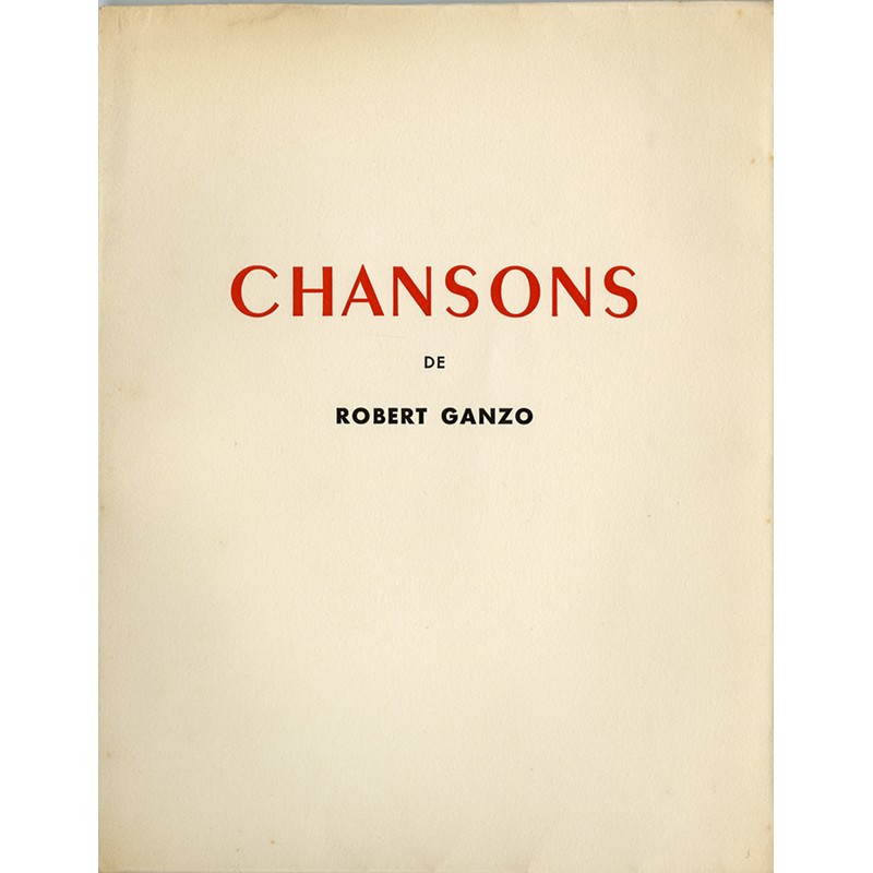 Robert Ganzo, chansons, éditions Jean Aubier, Paris, 1950