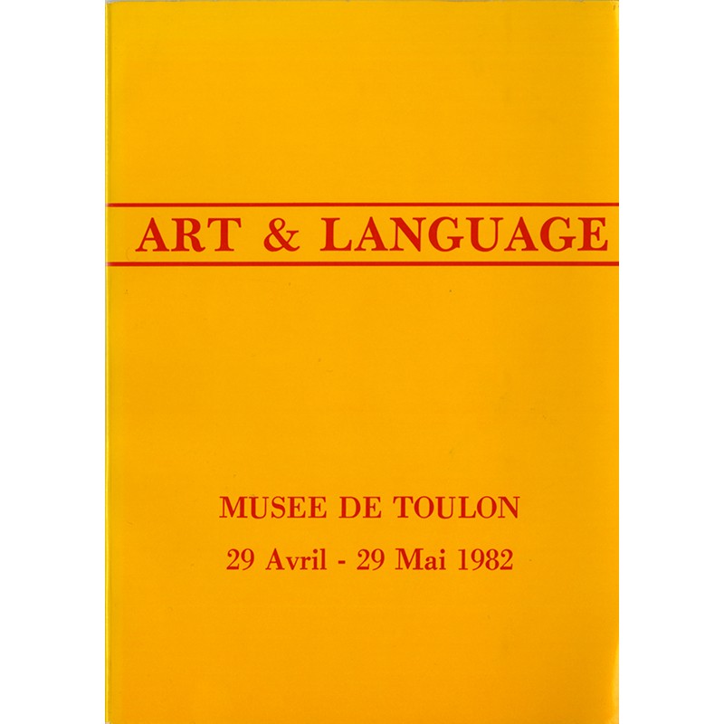 édité à l'occasion de l'exposition "Art & Language" au Musée de Toulon du 29 avril au 29 mai 1982
