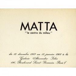 Matta, le centre du milieu, exposition en 1968 à la galerie Iolas
