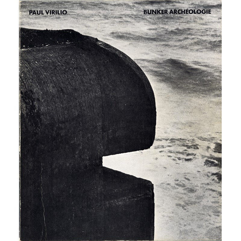 Paul Virilio, Bunker archéologie, Centre Georges Pompidou, 1975