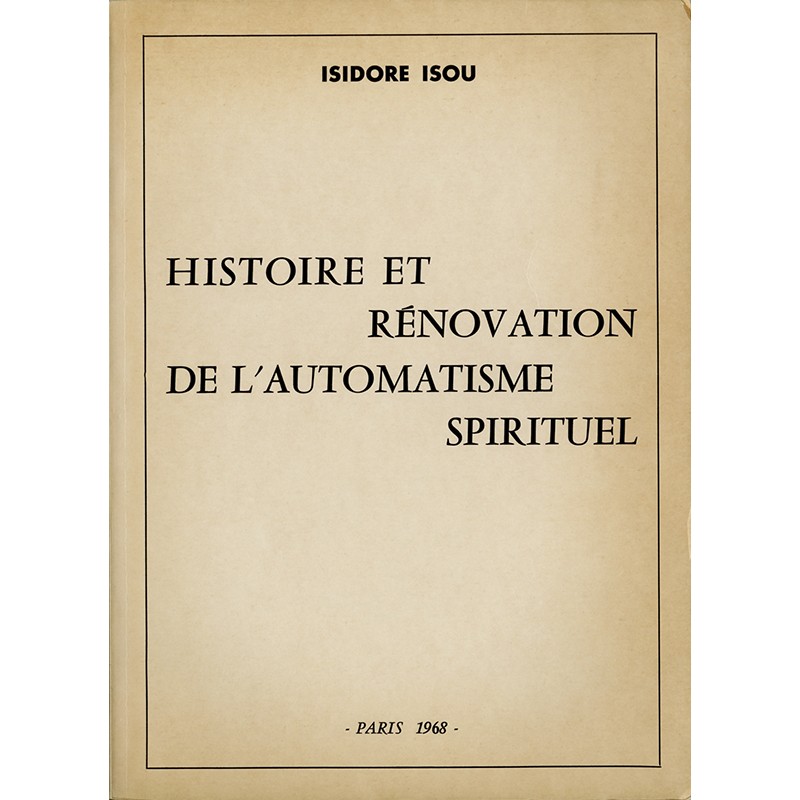Isidore Isou. Histoire et rénovation de l'automatisme spirituel, 1967