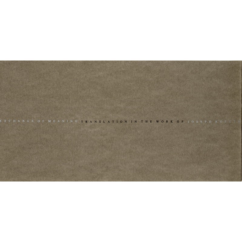 Exchange of Meaning - Translation in the work of Joseph Kosuth, 1989