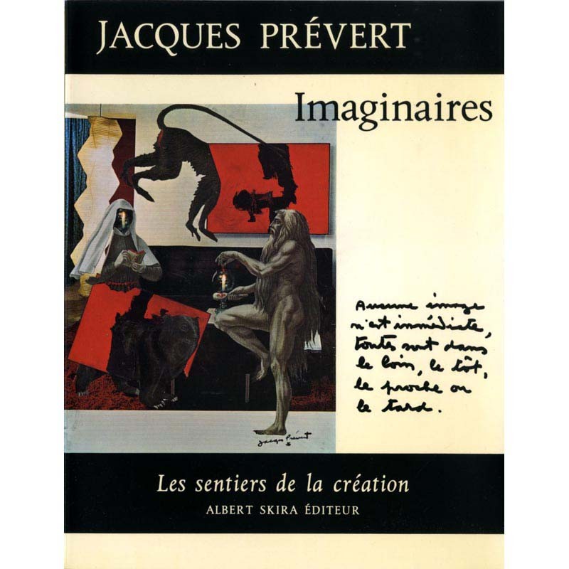 Jacques Prévert "Imaginaires", Les sentiers de la création n°9, Skira Jacques Prévert "Imaginaires", Les sentiers de la création n°9, Skira