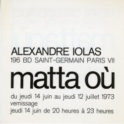 exposition de Matta "Matta Où" à la galerie Alexandre Iolas, à Paris, du 14 juin au 12 juillet 1973