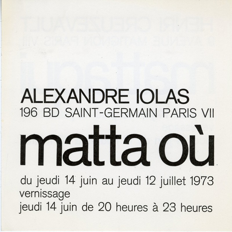 exposition de Matta "Matta Où" à la galerie Alexandre Iolas, à Paris, du 14 juin au 12 juillet 1973