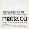 exposition de Matta "Matta Où" à la galerie Alexandre Iolas, à Paris, du 14 juin au 12 juillet 1973