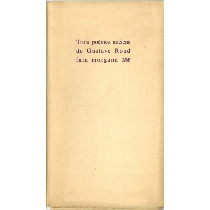 Gustave Roud, Trois poèmes anciens, Fata Morgana, 1976