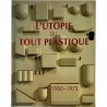 L'utopie du tout plastique, 1960-1973, Fondation pour l’Architecture, à Bruxelles