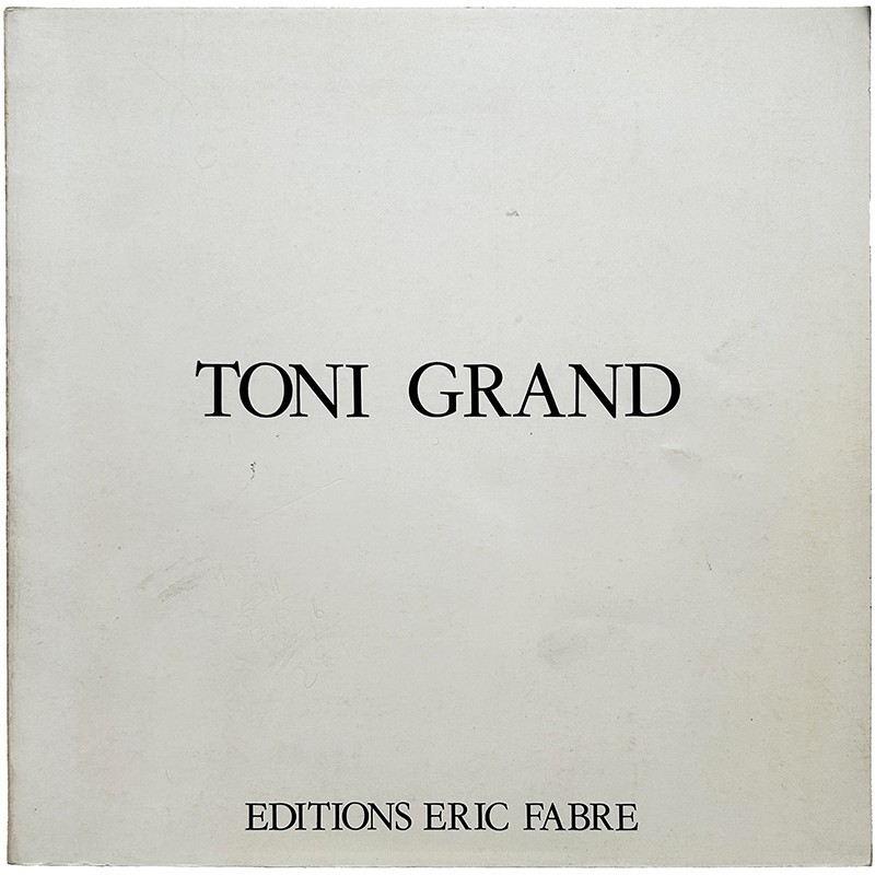 catalogue des travaux de Toni Grand réalisés entre 1970 et 1975, édité par Eric Fabre en 1976