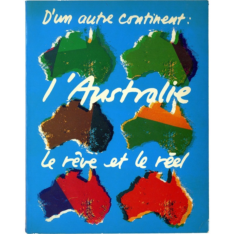catalogue de l'exposition "D'un autre continent : L'Australie, le rêve et le réel ", à l'ARC, du 4 octobre au 4 décembre 1983