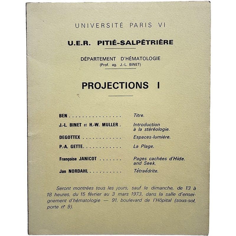 exposition "Projection I ", à l'U.E.R. Pitié-Salpétrière, du 15 février au 3 mars 1973 :  Ben, Degottex, Gette, Janicot, Nordhal