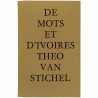 Théo van Stichel, De mots et d'ivoires, Kelder, Bruxelles, 1985