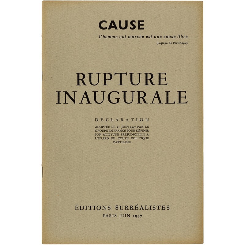 Cause, Rupture inaugurale, déclaration du 21 juin 1947, éditions surréalistes, Pairs, juin 1947