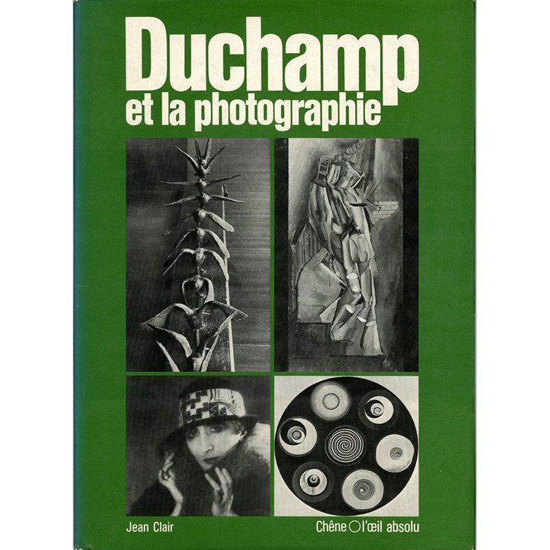 Duchamp et la photographie, par Jean Clair, édition du Chêne, 1977 Duchamp et la photographie, par Jean Clair, édition du Chêne, 1977