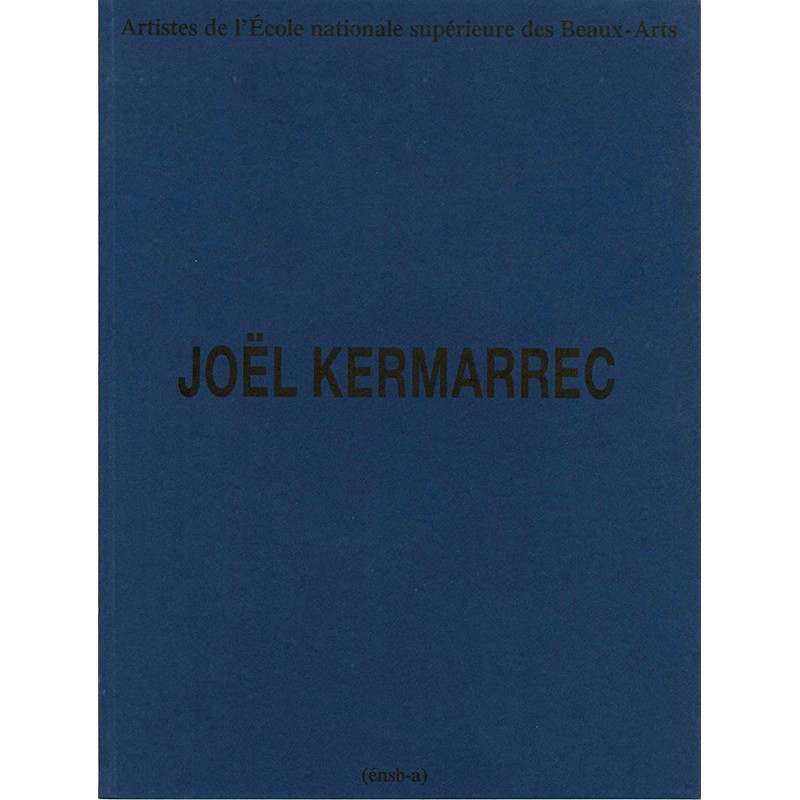 Catalogue de l'exposition Joël Kermarrec à l'école des Beaux-arts de Paris 1991