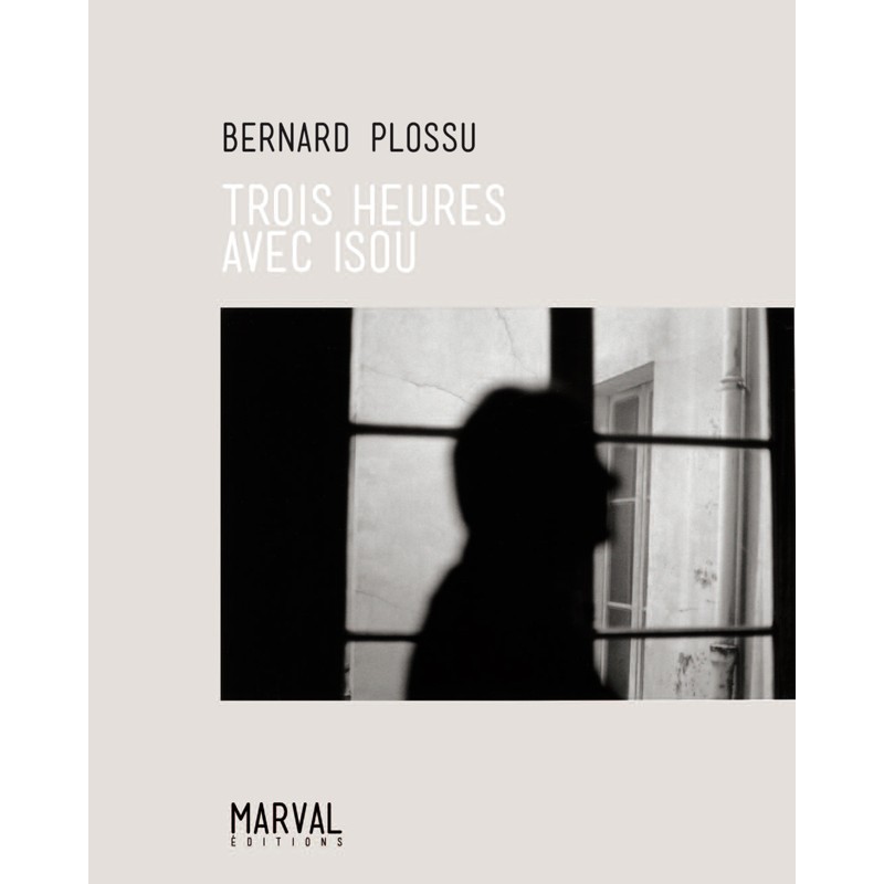 Couverture du tirage de tête de "Trois heures avec Isou" de Bernard Plossu, Marval, 2015
