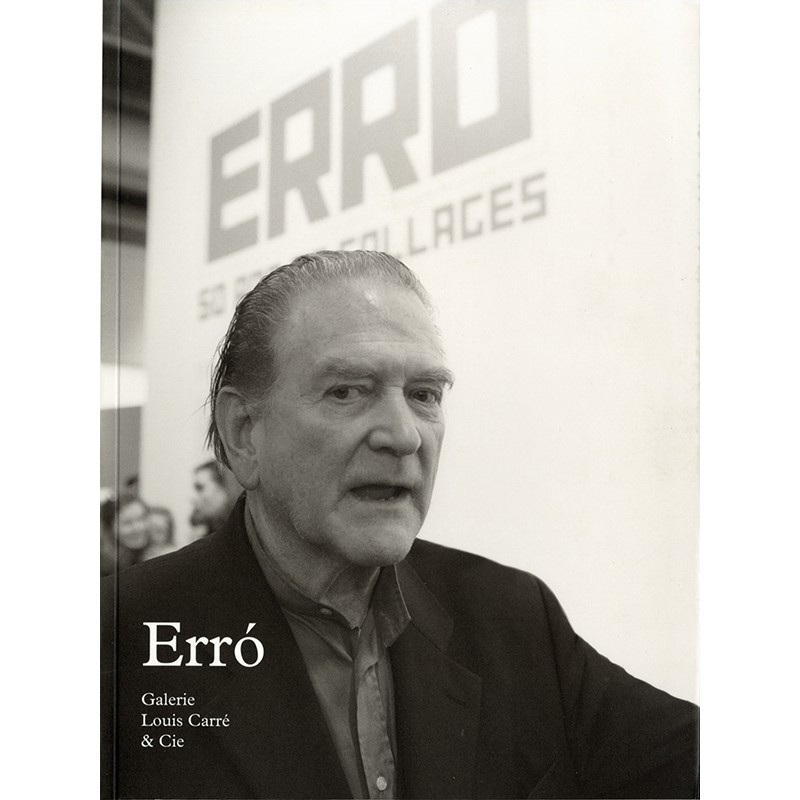 Erró, 50 collages, galerie Louis Carré & Cie, 2015