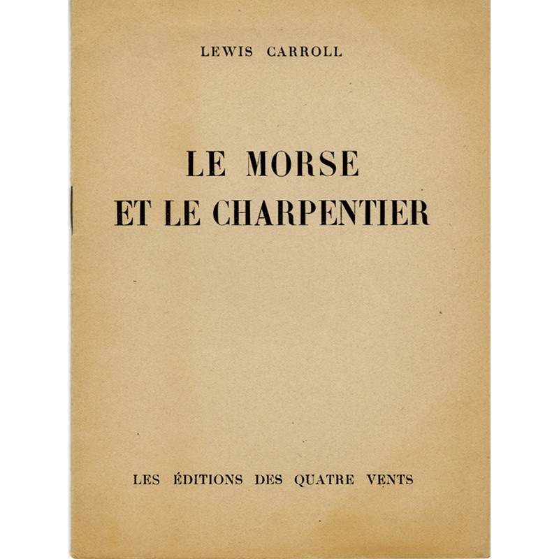 Lewis Carroll, Le Morse et le Charpentier, éd. des Quatre Vents, s.d.