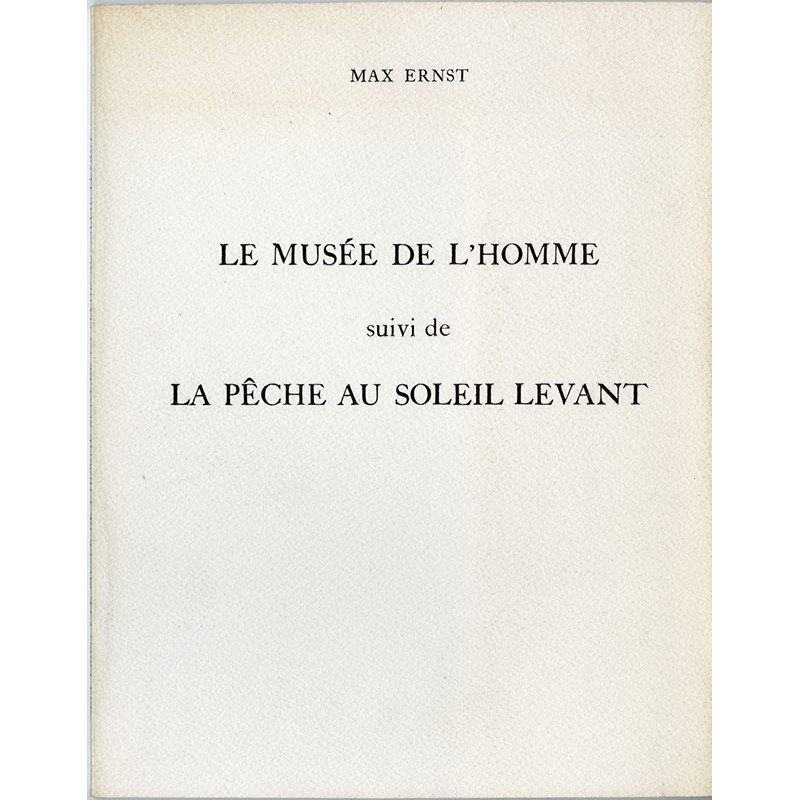 Max Ernst, Le Musée de l'homme, Delpire, Iolas, 1965