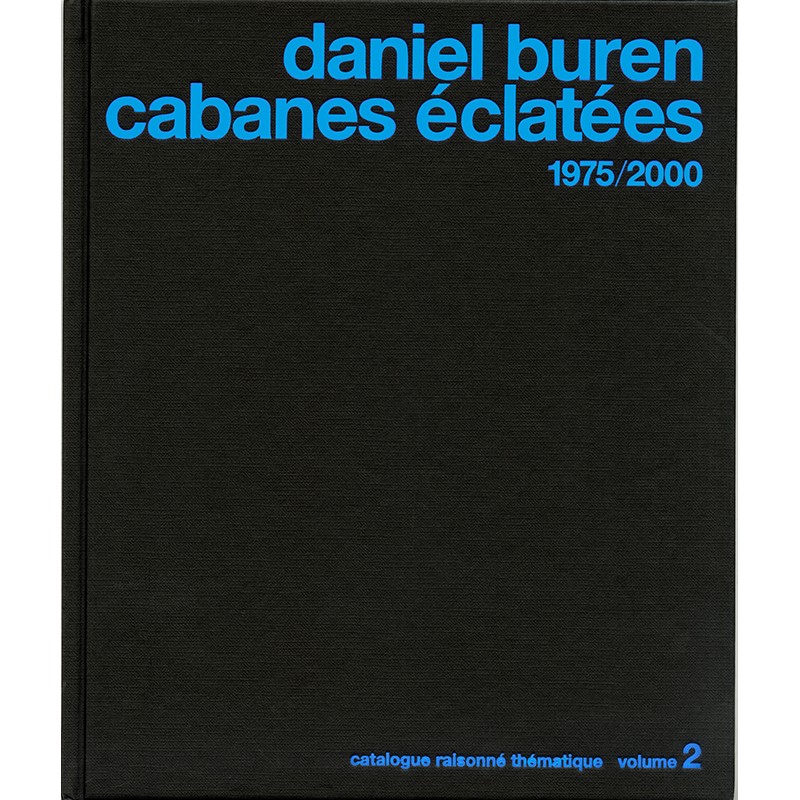 Daniel Buren, Cabanes éclatées, 1975-2000, éditions 11/28/48