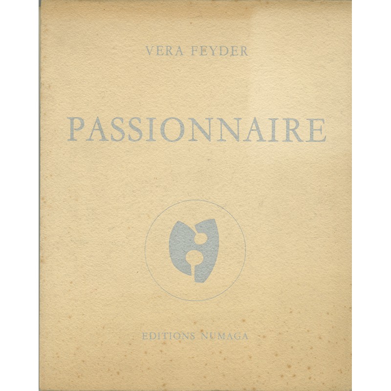 Vera Feyder, Passionnaire, Editions Numaga, Auvernier, Suisse, 1974