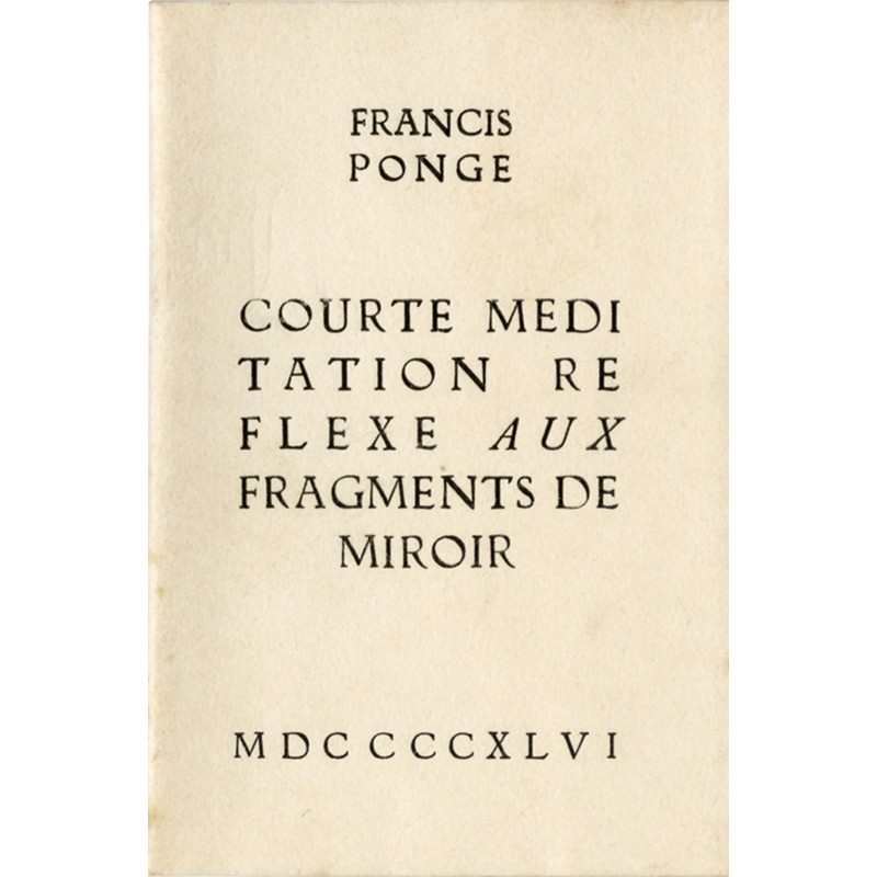 Francis Ponge, Courte méditation réflexe aux fragments de miroir, 1946
